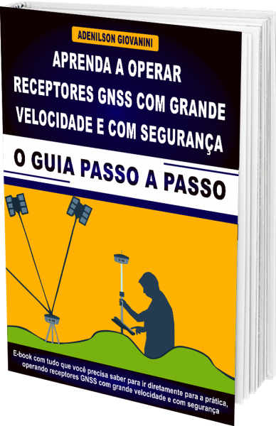 Bônus Extra #3 - E-book Aprenda a Operar Receptores GNSS com grande Velocidade e com Segurança - O Guia Definitivo