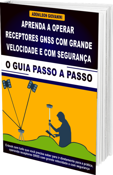 E-book Aprenda a Operar Receptores GNSS Com Grande Velocidade e Com Segurança - O Guia Passo a Passo